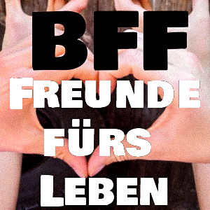 Freundschaft für immer - Freundschaften pflegen